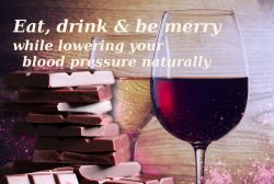 Eat, drink & be merry while lowering your blood pressure naturally
